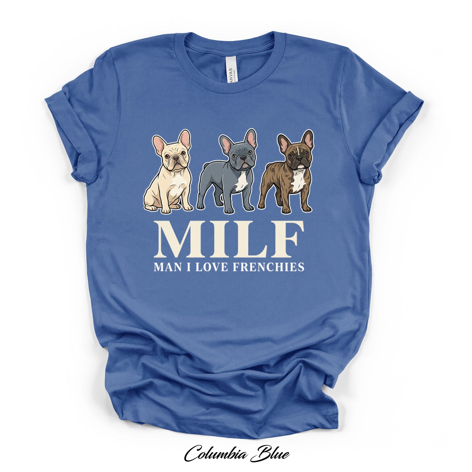 MILF — Man I Love Frenchies Tee | Bella Canvas 3001 | Direct-to-Garment Print