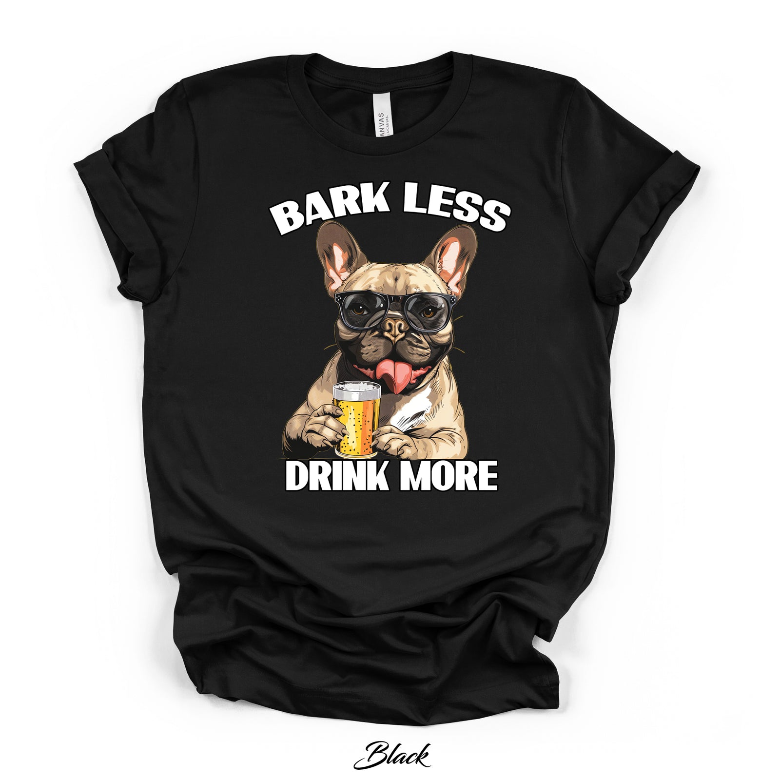 Bark Less Drink More French Bulldog Graphic Tee | Bella Canvas 3001 | 4 Colors