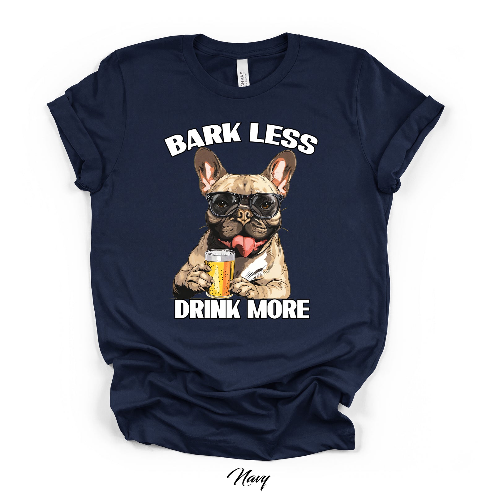 Bark Less Drink More French Bulldog Graphic Tee | Bella Canvas 3001 | 4 Colors