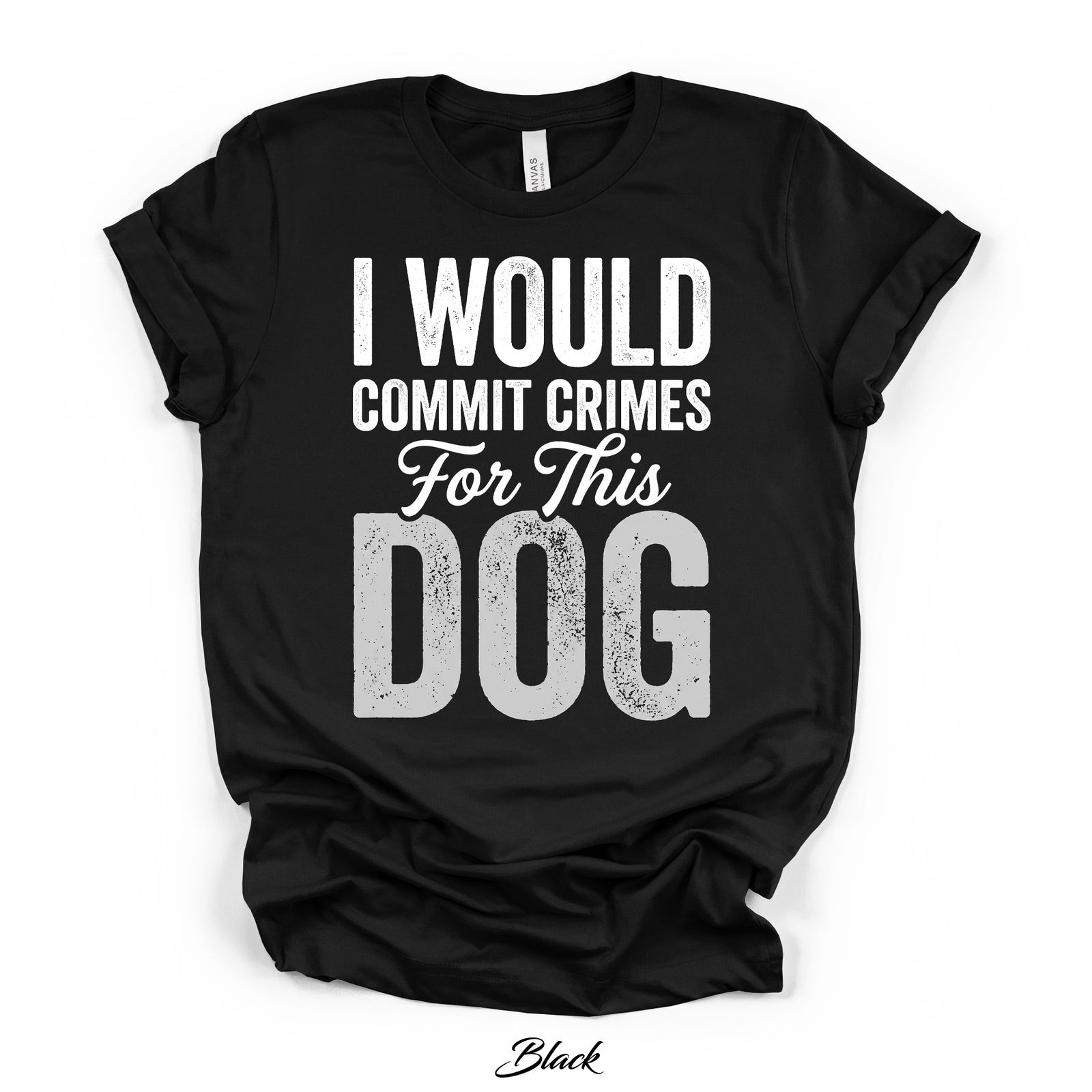 I Would Commit Crimes For This Dog Tee | Kingdom Collars