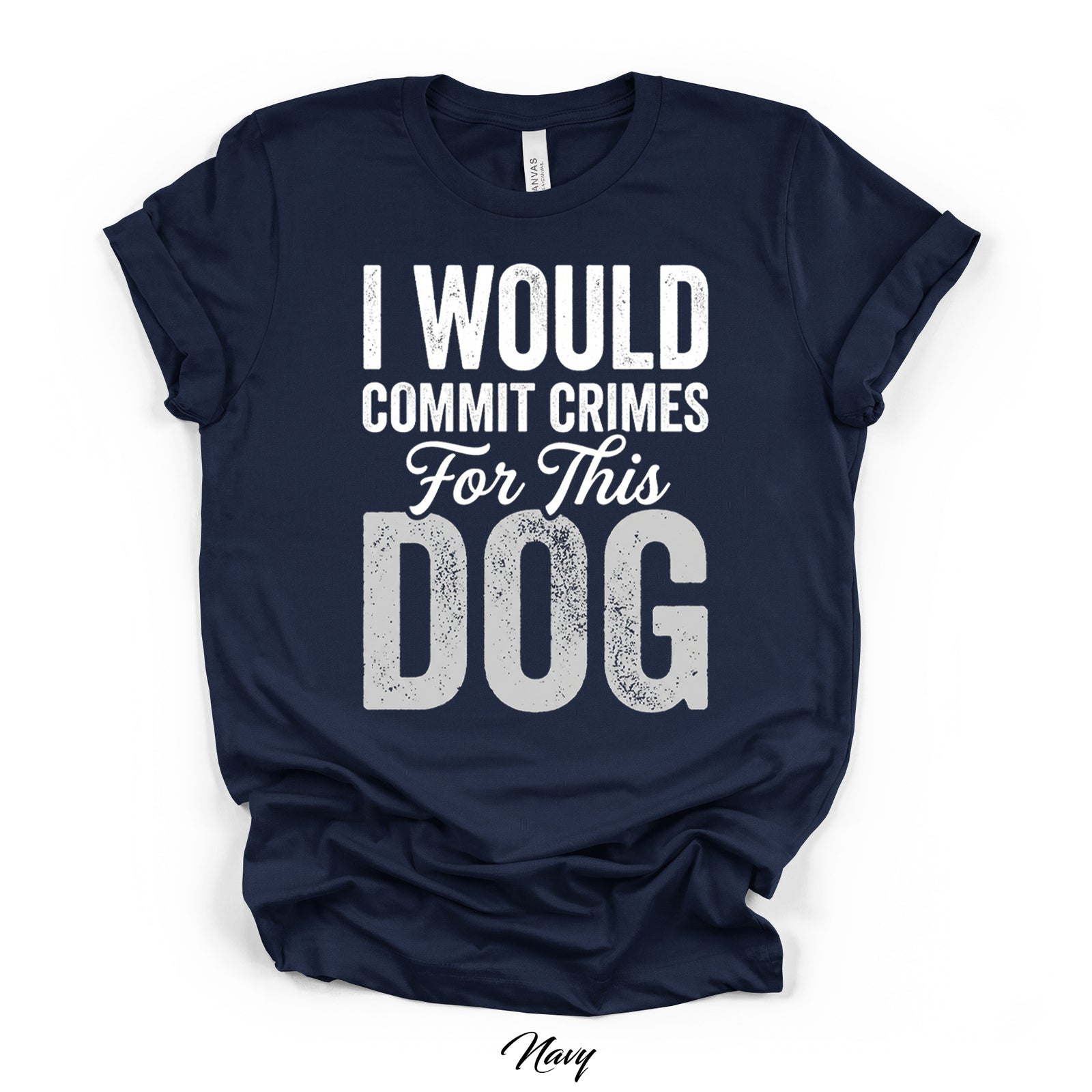 I Would Commit Crimes For This Dog Tee | Kingdom Collars