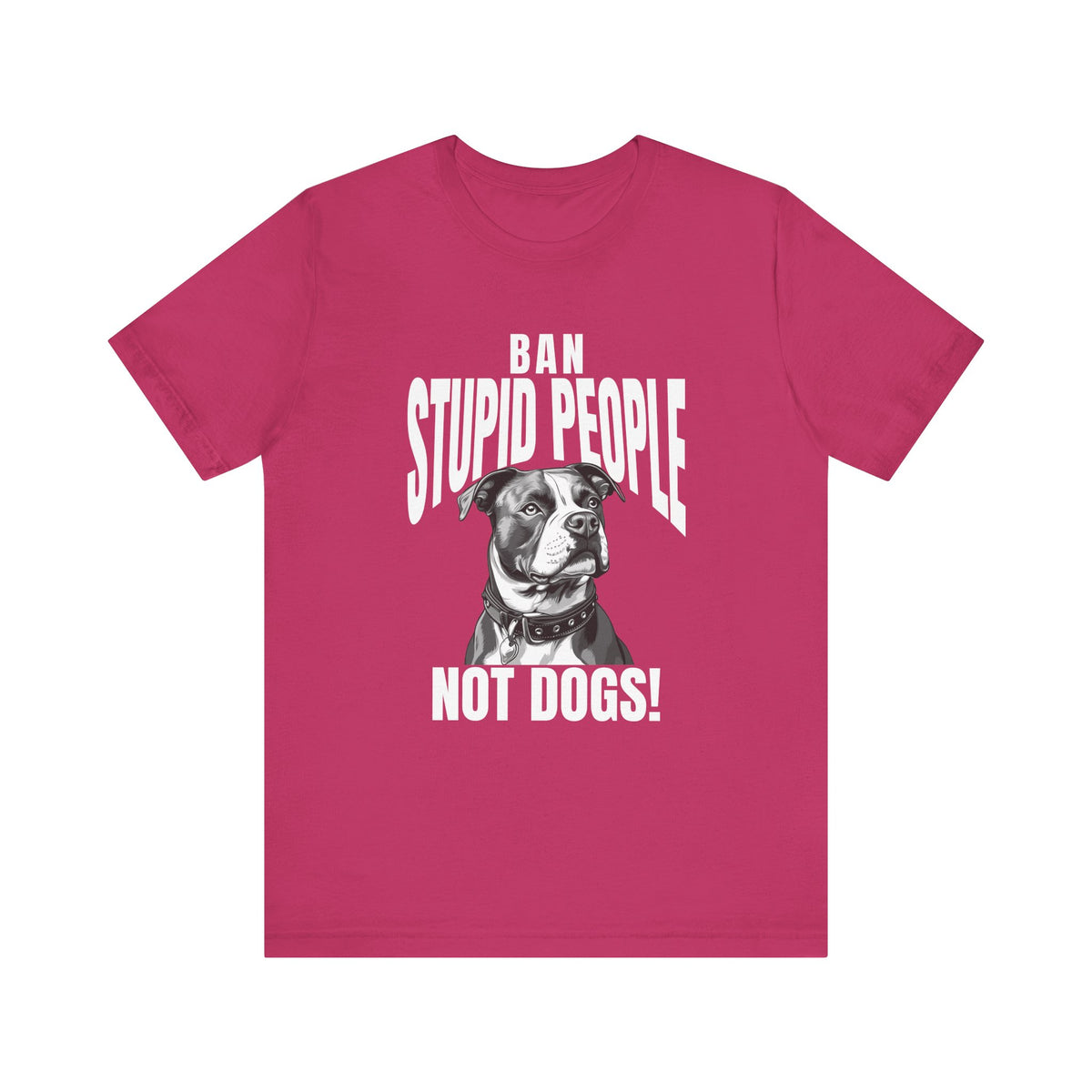 Ban Stupid People Not Dogs T-Shirt