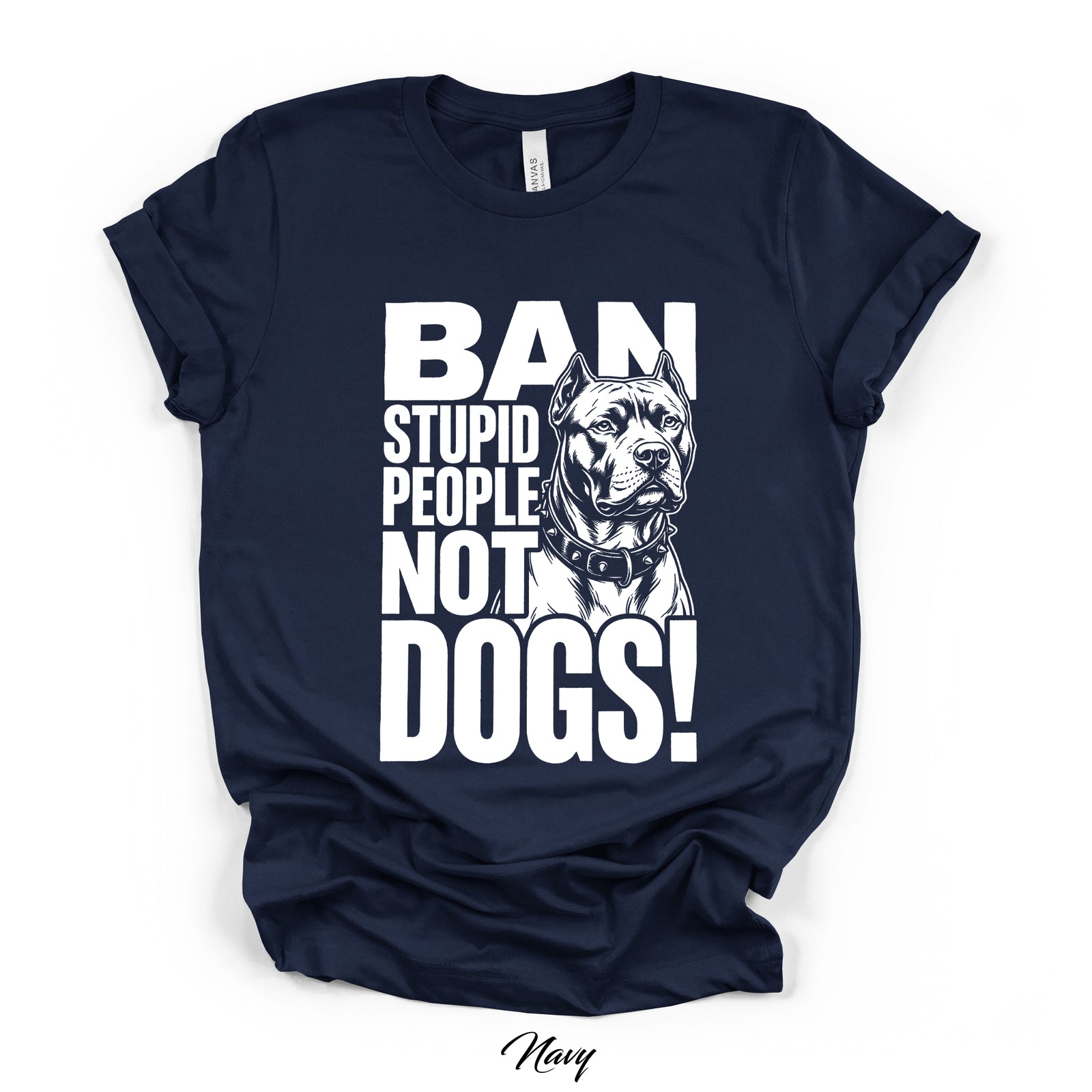 Ban Stupid People Not Dogs Tee | Bella Canvas 3001 | Direct-to-Garment Print