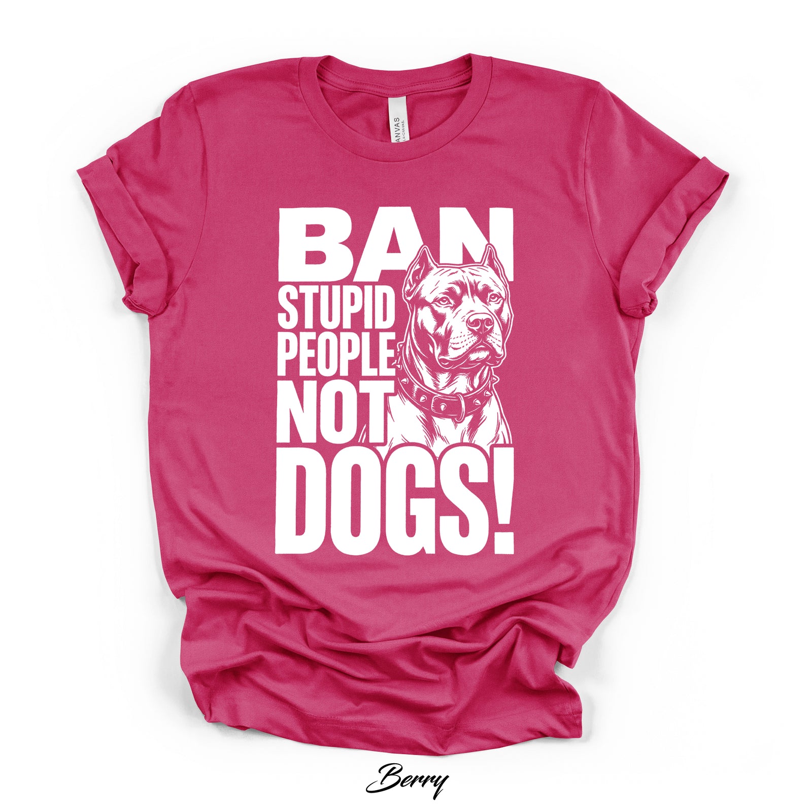 Ban Stupid People Not Dogs Tee | Bella Canvas 3001 | Direct-to-Garment Print