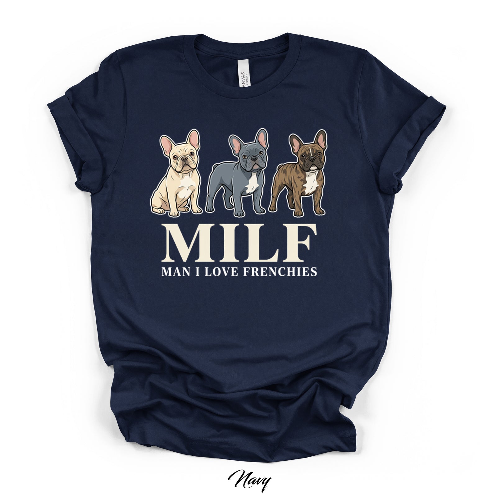 MILF — Man I Love Frenchies Tee | Bella Canvas 3001 | Direct-to-Garment Print