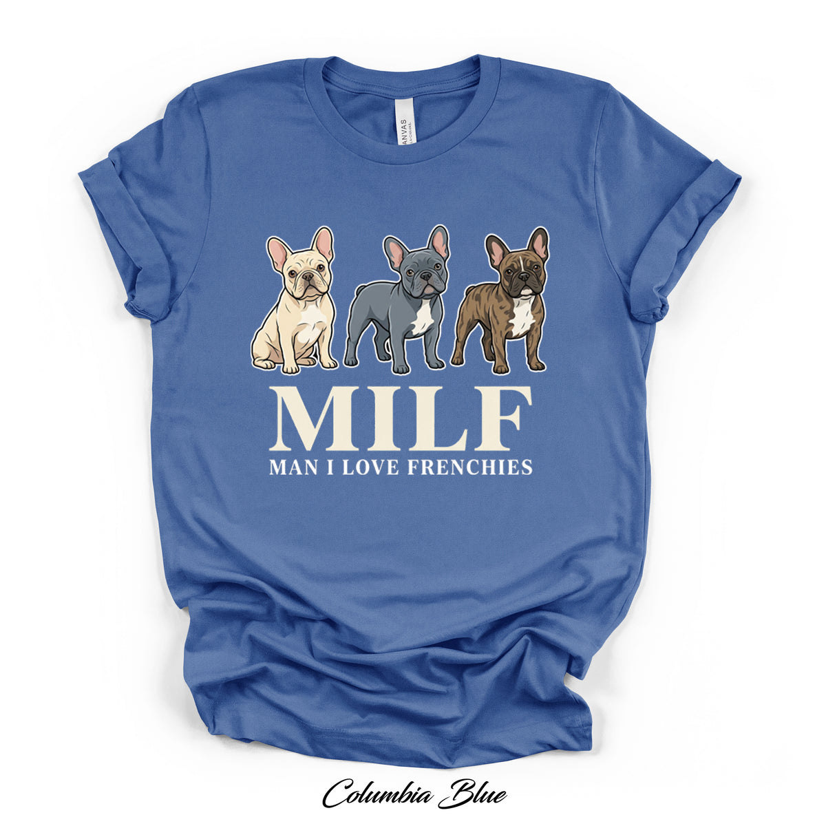 MILF — Man I Love Frenchies Tee | Bella Canvas 3001 | Direct-to-Garment Print