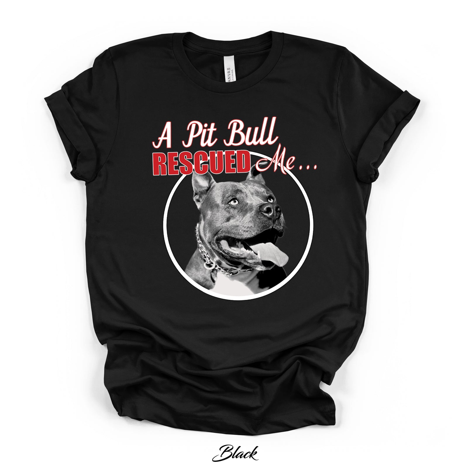 A Pit Bull Rescued Me Graphic Tee | Black | Bella Canvas 3001