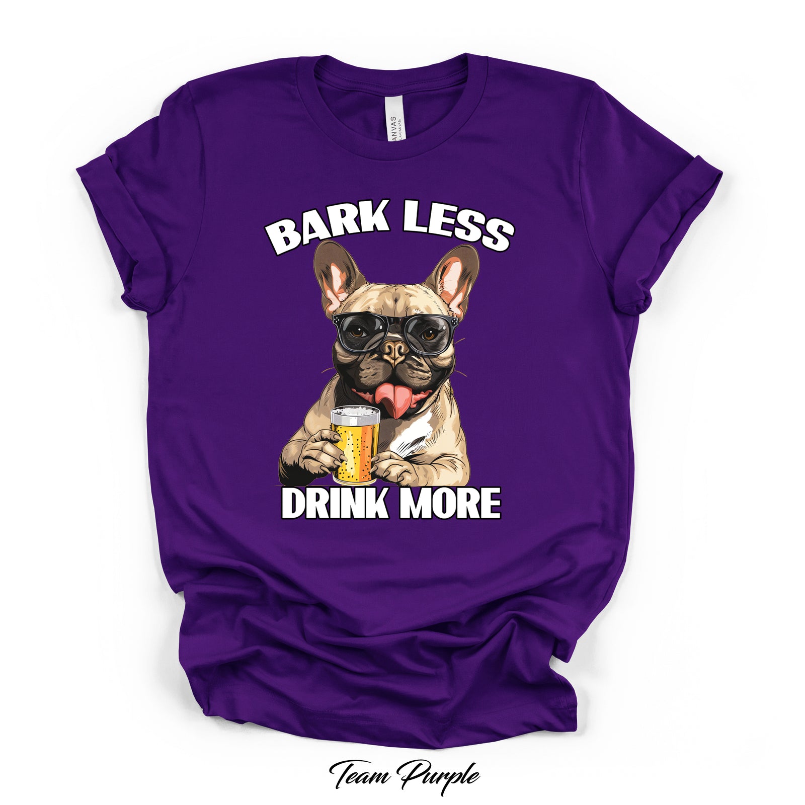 Bark Less Drink More French Bulldog Graphic Tee | Bella Canvas 3001 | 4 Colors