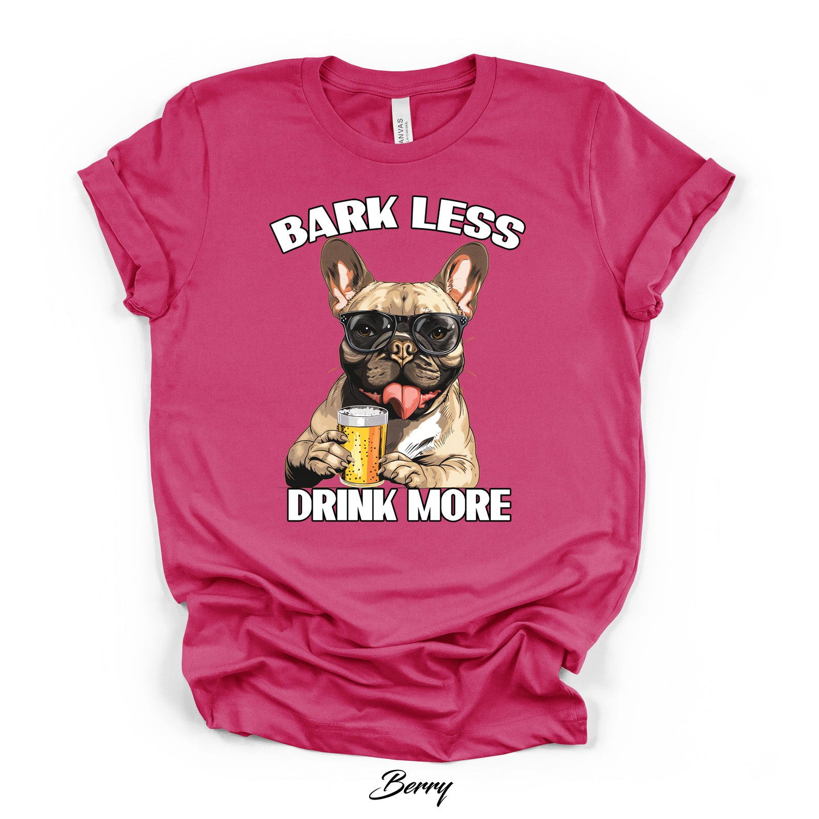 Bark Less Drink More French Bulldog Graphic Tee | Bella Canvas 3001 | 4 Colors