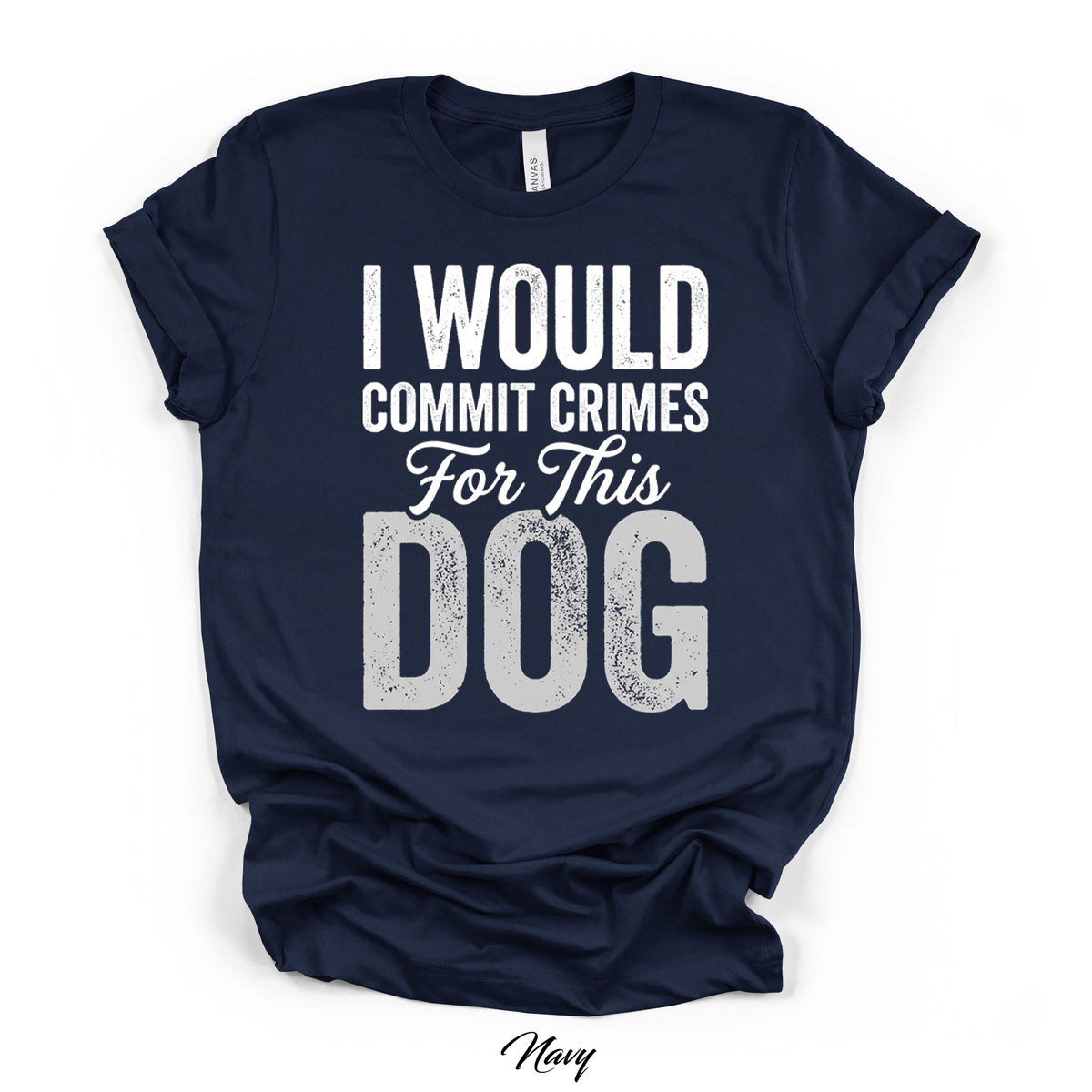 I Would Commit Crimes For This Dog Tee | Kingdom Collars