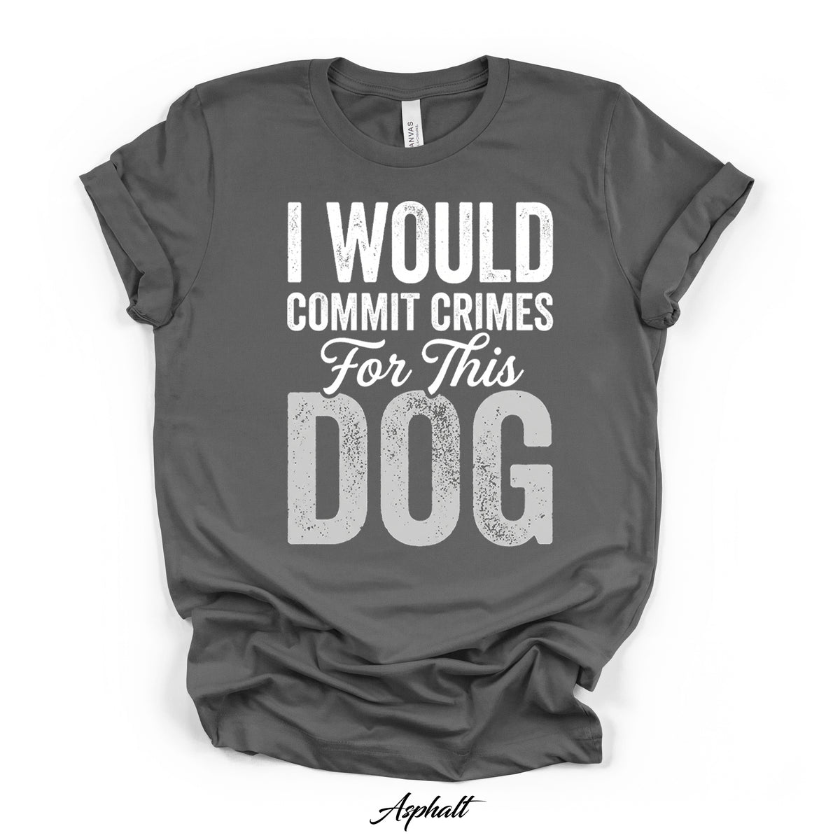 I Would Commit Crimes For This Dog Tee | Kingdom Collars