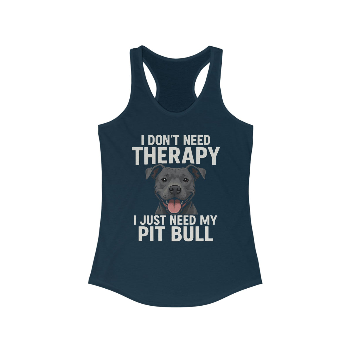 I Don't Need Therapy, I Just Need My Pit Bull Women's Tank Top
